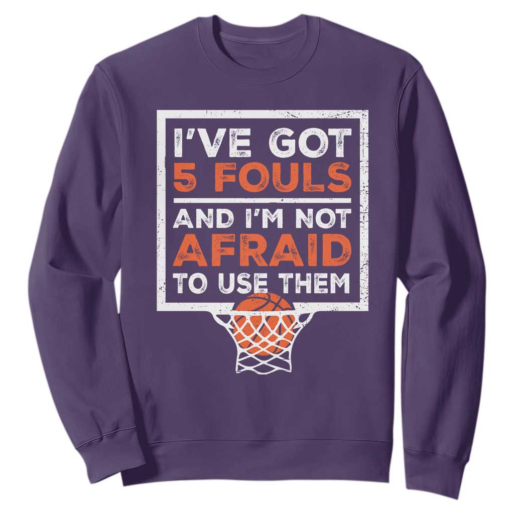 Funny Basketball Player Sweatshirt I've Got 5 Fouls And I'm Not Afraid To Use Them TS11 Purple Print Your Wear