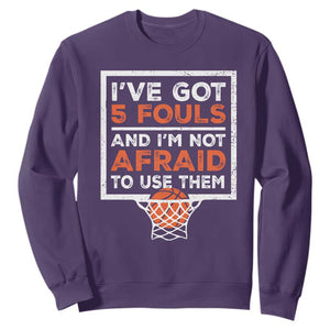 Funny Basketball Player Sweatshirt I've Got 5 Fouls And I'm Not Afraid To Use Them TS11 Purple Print Your Wear