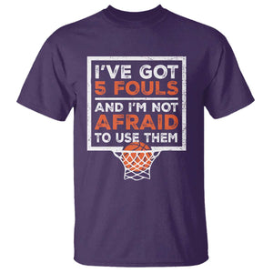 Funny Basketball Player T Shirt I've Got 5 Fouls And I'm Not Afraid To Use Them TS11 Purple Print Your Wear