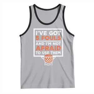 Funny Basketball Player Tank Top I've Got 5 Fouls And I'm Not Afraid To Use Them TS11 Athletic Heather Black Print Your Wear