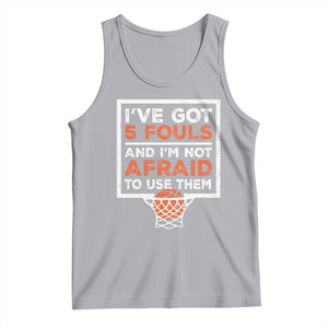 Funny Basketball Player Tank Top I've Got 5 Fouls And I'm Not Afraid To Use Them TS11 Athletic Heather Print Your Wear