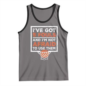 Funny Basketball Player Tank Top I've Got 5 Fouls And I'm Not Afraid To Use Them TS11 Deep Heather Black Print Your Wear