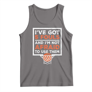Funny Basketball Player Tank Top I've Got 5 Fouls And I'm Not Afraid To Use Them TS11 Deep Heather Print Your Wear