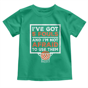 Funny Basketball Player Toddler T Shirt I've Got 5 Fouls And I'm Not Afraid To Use Them TS11 Irish Green Print Your Wear