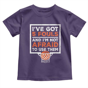 Funny Basketball Player Toddler T Shirt I've Got 5 Fouls And I'm Not Afraid To Use Them TS11 Purple Print Your Wear
