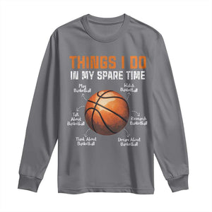 Funny Basketball Things I Do In My Spare Time Long Sleeve Shirt Sports Lover TS11 Charcoal Print Your Wear