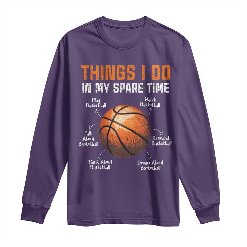 Funny Basketball Things I Do In My Spare Time Long Sleeve Shirt Sports Lover TS11 Purple Print Your Wear