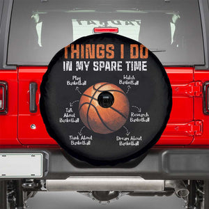 Funny Basketball Things I Do In My Spare Time Spare Tire Cover Sports Lover TS11 Black Print Your Wear