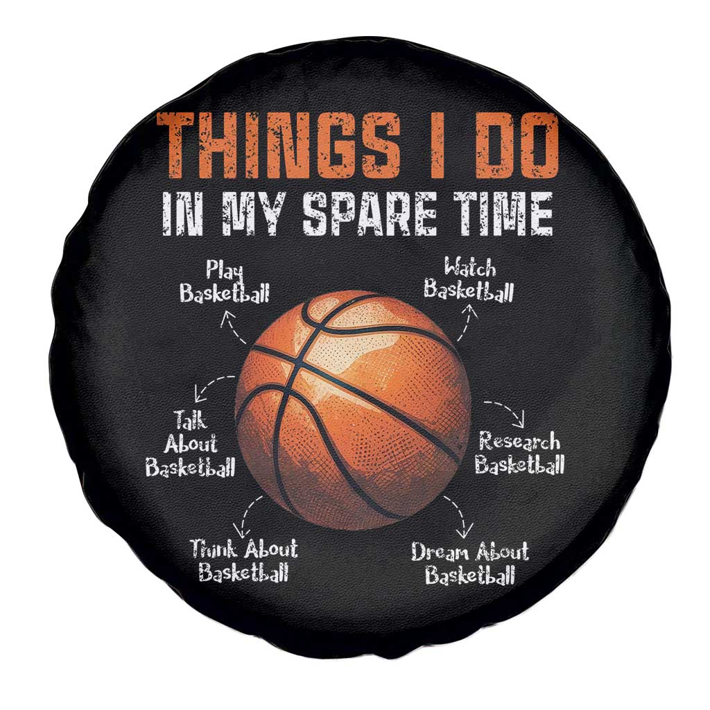 Funny Basketball Things I Do In My Spare Time Spare Tire Cover Sports Lover TS11 Print Your Wear