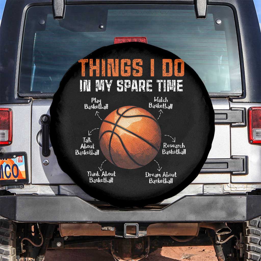 Funny Basketball Things I Do In My Spare Time Spare Tire Cover Sports Lover TS11 No hole Black Print Your Wear