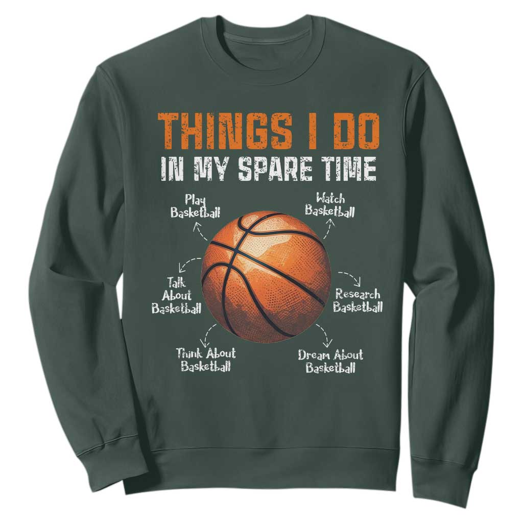 Funny Basketball Things I Do In My Spare Time Sweatshirt Sports Lover TS11 Dark Forest Green Print Your Wear