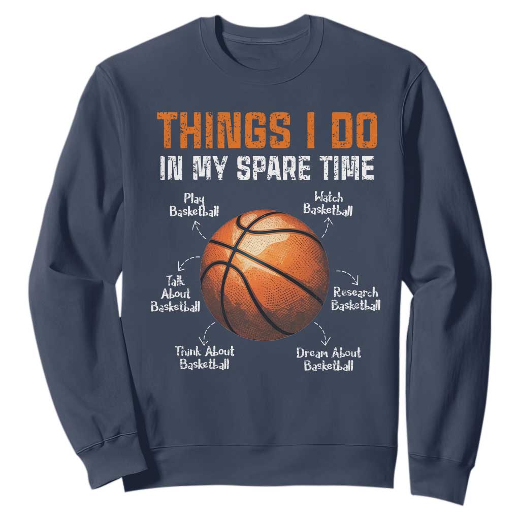 Funny Basketball Things I Do In My Spare Time Sweatshirt Sports Lover TS11 Navy Print Your Wear