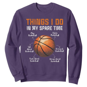 Funny Basketball Things I Do In My Spare Time Sweatshirt Sports Lover TS11 Purple Print Your Wear