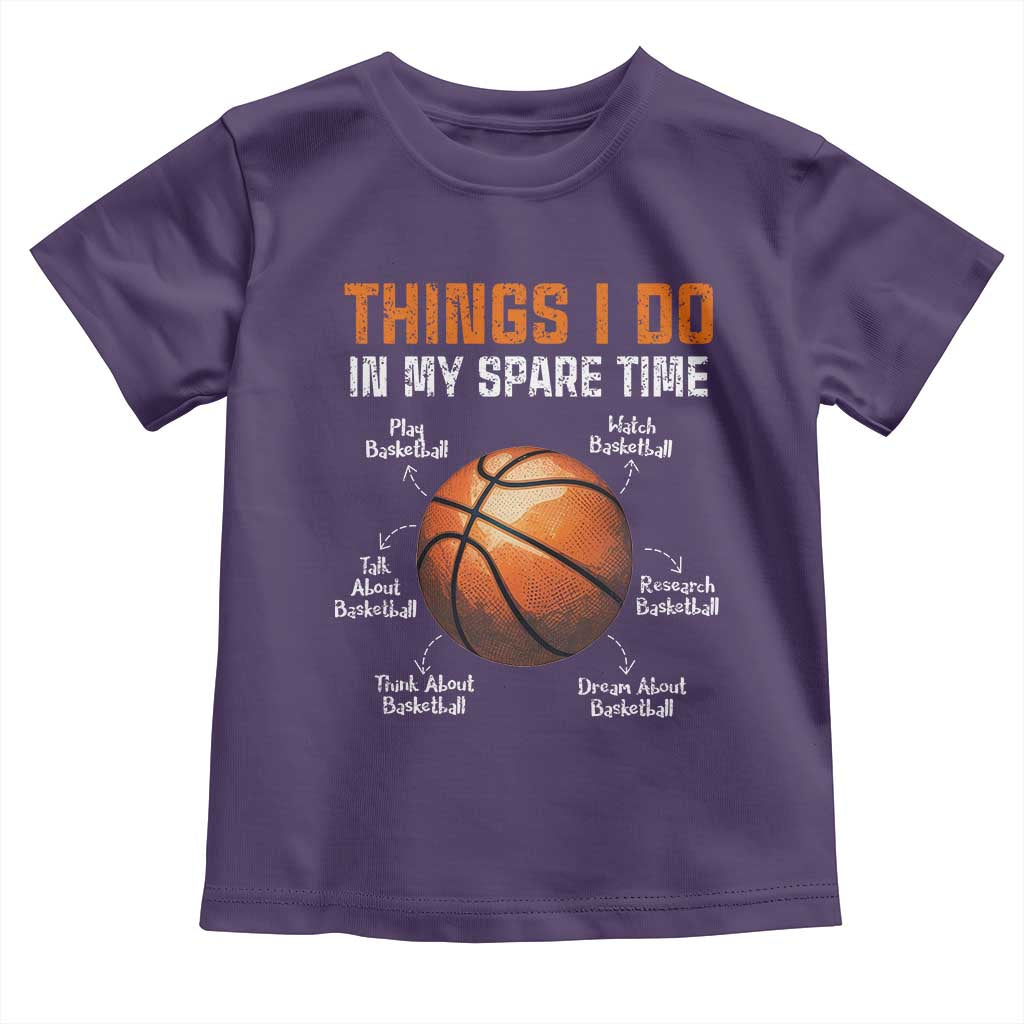 Funny Basketball Things I Do In My Spare Time Toddler T Shirt Sports Lover TS11 Purple Print Your Wear