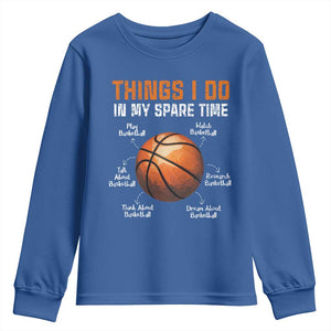 Funny Basketball Things I Do In My Spare Time Youth Sweatshirt Sports Lover TS11 Royal Blue Print Your Wear