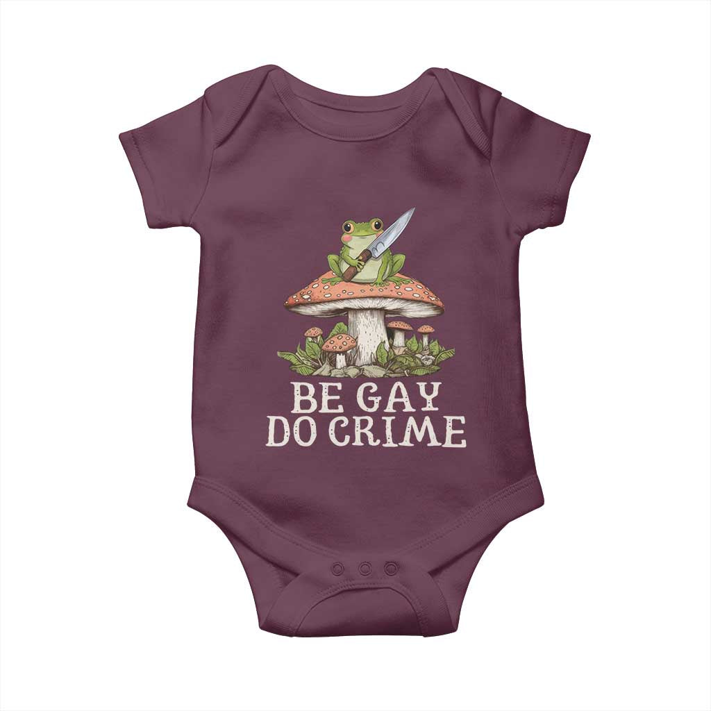 Funny Be Gay Do Crime Baby Onesie LGBTQ Pride Gay Frog TS11 Maroon Print Your Wear