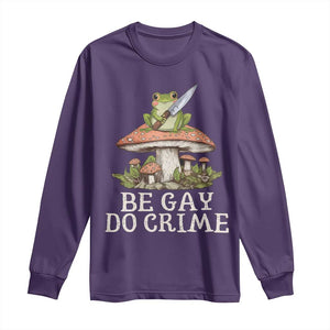 Funny Be Gay Do Crime Long Sleeve Shirt LGBTQ Pride Gay Frog TS11 Purple Print Your Wear
