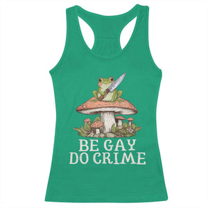 Funny Be Gay Do Crime Racerback Tank Top LGBTQ Pride Gay Frog TS11 Irish Green Print Your Wear