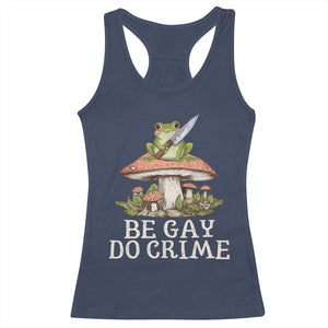 Funny Be Gay Do Crime Racerback Tank Top LGBTQ Pride Gay Frog TS11 Navy Print Your Wear