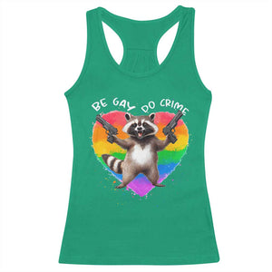 Funny Be Gay Do Crime Racerback Tank Top LGBTQ Pride Gay Racoon Rainbow TS11 Irish Green Print Your Wear