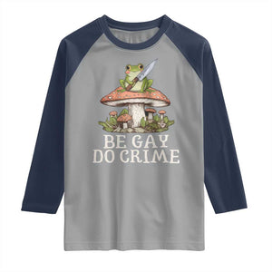 Funny Be Gay Do Crime Raglan Shirt LGBTQ Pride Gay Frog TS11 Sport Gray Navy Print Your Wear