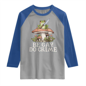 Funny Be Gay Do Crime Raglan Shirt LGBTQ Pride Gay Frog TS11 Sport Gray Royal Print Your Wear