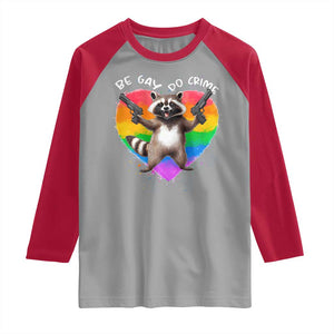 Funny Be Gay Do Crime Raglan Shirt LGBTQ Pride Gay Racoon Rainbow TS11 Sport Gray Red Print Your Wear