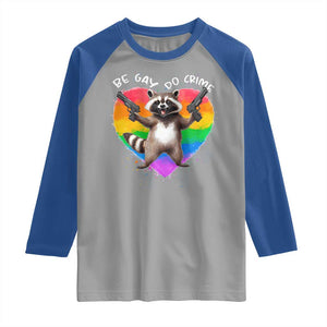 Funny Be Gay Do Crime Raglan Shirt LGBTQ Pride Gay Racoon Rainbow TS11 Sport Gray Royal Print Your Wear