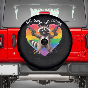 Funny Be Gay Do Crime Spare Tire Cover LGBTQ Pride Gay Racoon Rainbow TS11 Black Print Your Wear