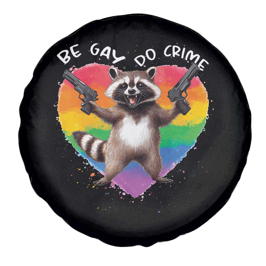 Funny Be Gay Do Crime Spare Tire Cover LGBTQ Pride Gay Racoon Rainbow TS11 Print Your Wear