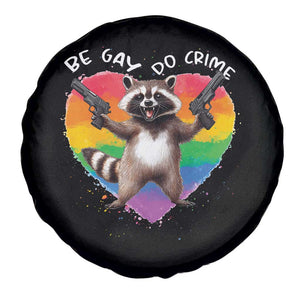 Funny Be Gay Do Crime Spare Tire Cover LGBTQ Pride Gay Racoon Rainbow TS11 Print Your Wear