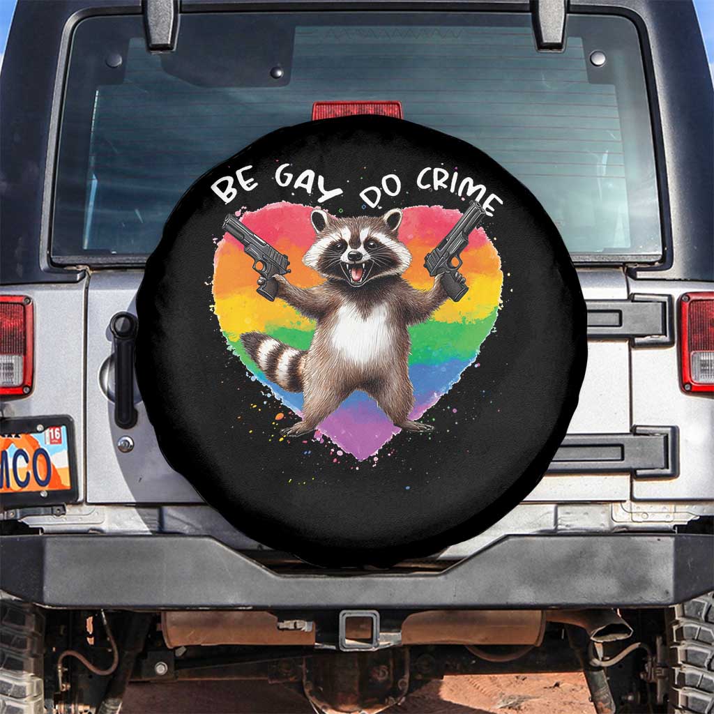 Funny Be Gay Do Crime Spare Tire Cover LGBTQ Pride Gay Racoon Rainbow TS11 No hole Black Print Your Wear