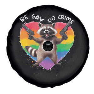Funny Be Gay Do Crime Spare Tire Cover LGBTQ Pride Gay Racoon Rainbow TS11 Print Your Wear