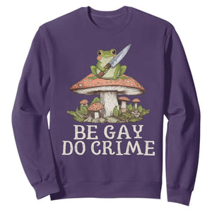 Funny Be Gay Do Crime Sweatshirt LGBTQ Pride Gay Frog TS11 Purple Print Your Wear