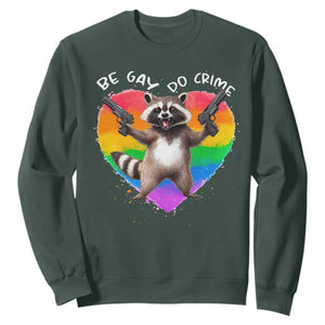 Funny Be Gay Do Crime Sweatshirt LGBTQ Pride Gay Racoon Rainbow TS11 Dark Forest Green Print Your Wear