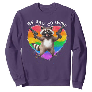 Funny Be Gay Do Crime Sweatshirt LGBTQ Pride Gay Racoon Rainbow TS11 Purple Print Your Wear