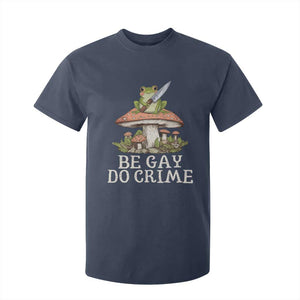 Funny Be Gay Do Crime T Shirt For Kid LGBTQ Pride Gay Frog TS11 Navy Print Your Wear