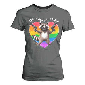 Funny Be Gay Do Crime T Shirt For Women LGBTQ Pride Gay Racoon Rainbow TS11 Dark Heather Print Your Wear