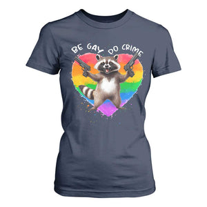 Funny Be Gay Do Crime T Shirt For Women LGBTQ Pride Gay Racoon Rainbow TS11 Navy Print Your Wear