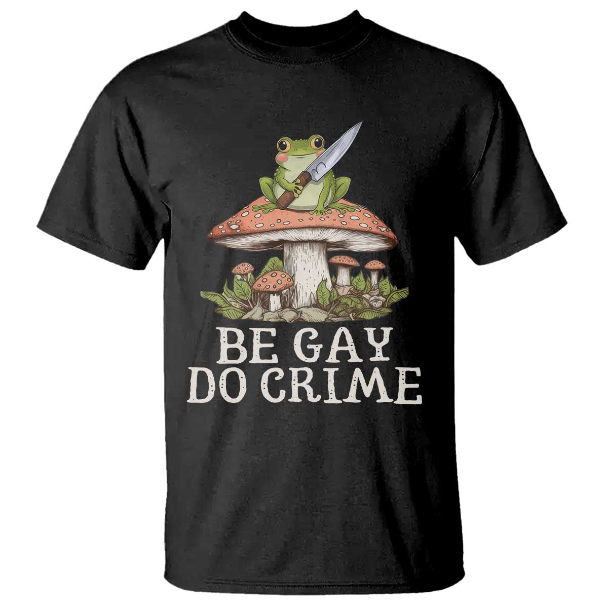 Funny Be Gay Do Crime T Shirt LGBTQ Pride Gay Frog TS11 Black Print Your Wear
