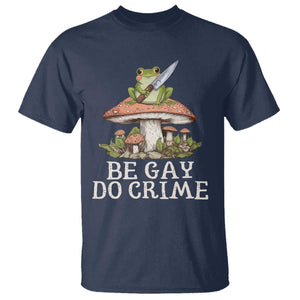 Funny Be Gay Do Crime T Shirt LGBTQ Pride Gay Frog TS11 Navy Print Your Wear