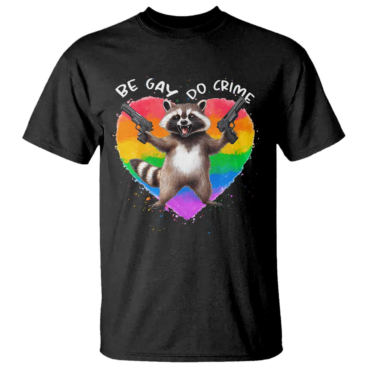 Funny Be Gay Do Crime T Shirt LGBTQ Pride Gay Racoon Rainbow TS11 Black Print Your Wear