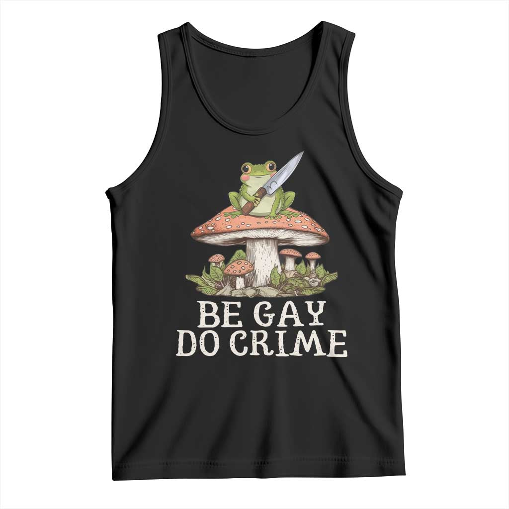 Funny Be Gay Do Crime Tank Top LGBTQ Pride Gay Frog TS11 Black Print Your Wear