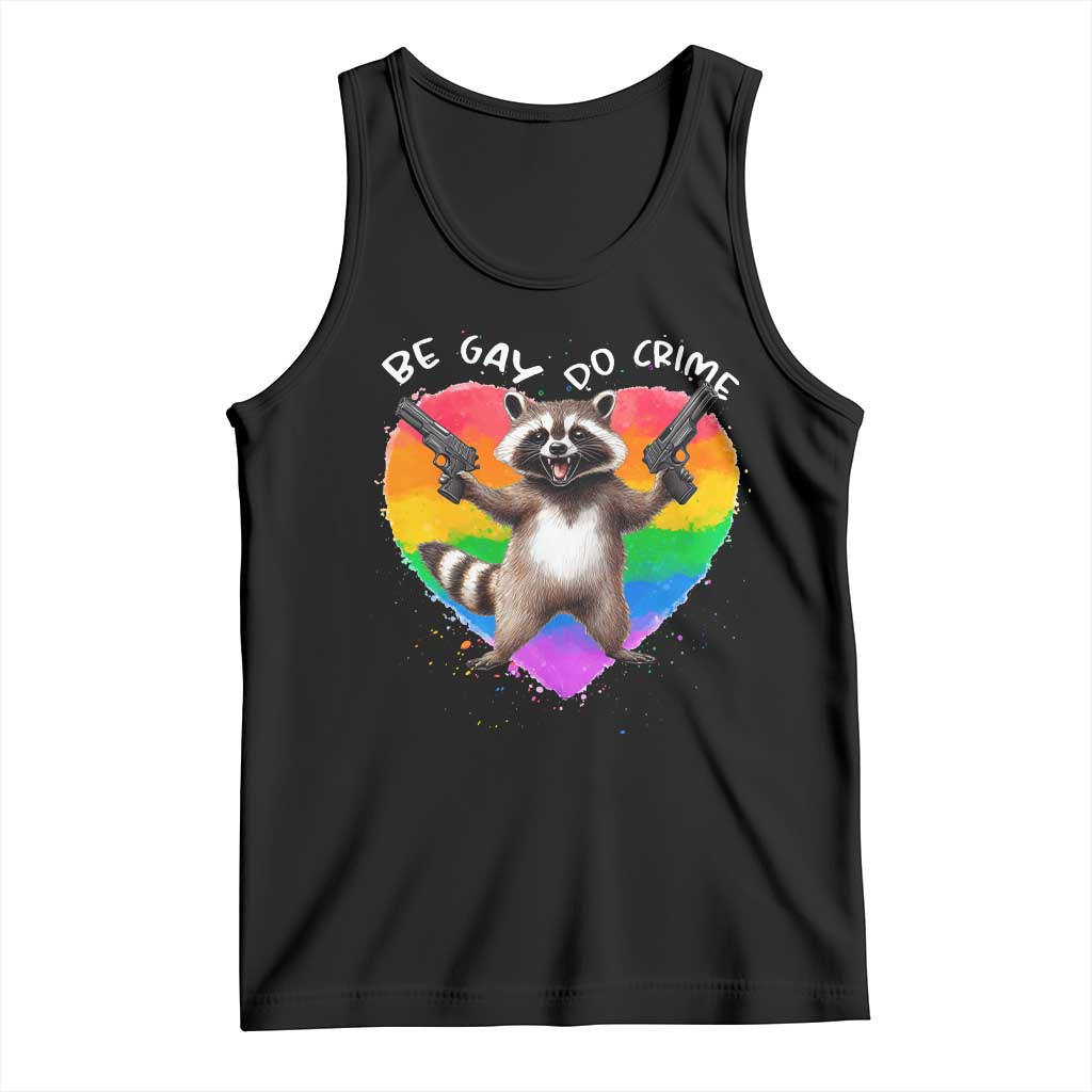 Funny Be Gay Do Crime Tank Top LGBTQ Pride Gay Racoon Rainbow TS11 Black Print Your Wear