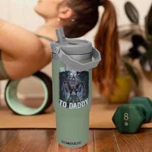 Funny Be Respectful To Daddy Flip Straw Tumbler Alpha Werewolf Wolf Meme TS11 One Size: 30 oz Moss Green Print Your Wear