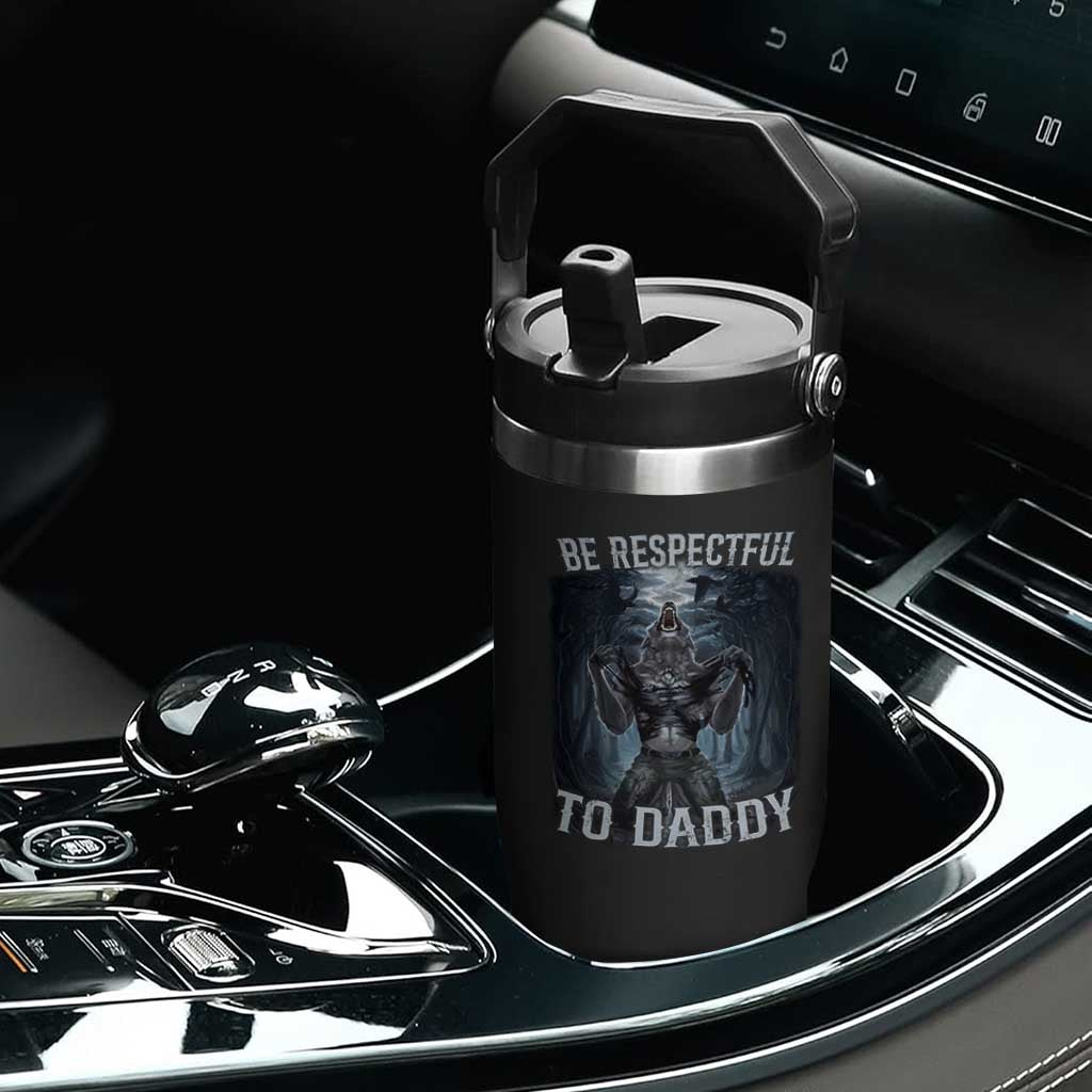 Funny Be Respectful To Daddy Flip Straw Tumbler Alpha Werewolf Wolf Meme TS11 Print Your Wear