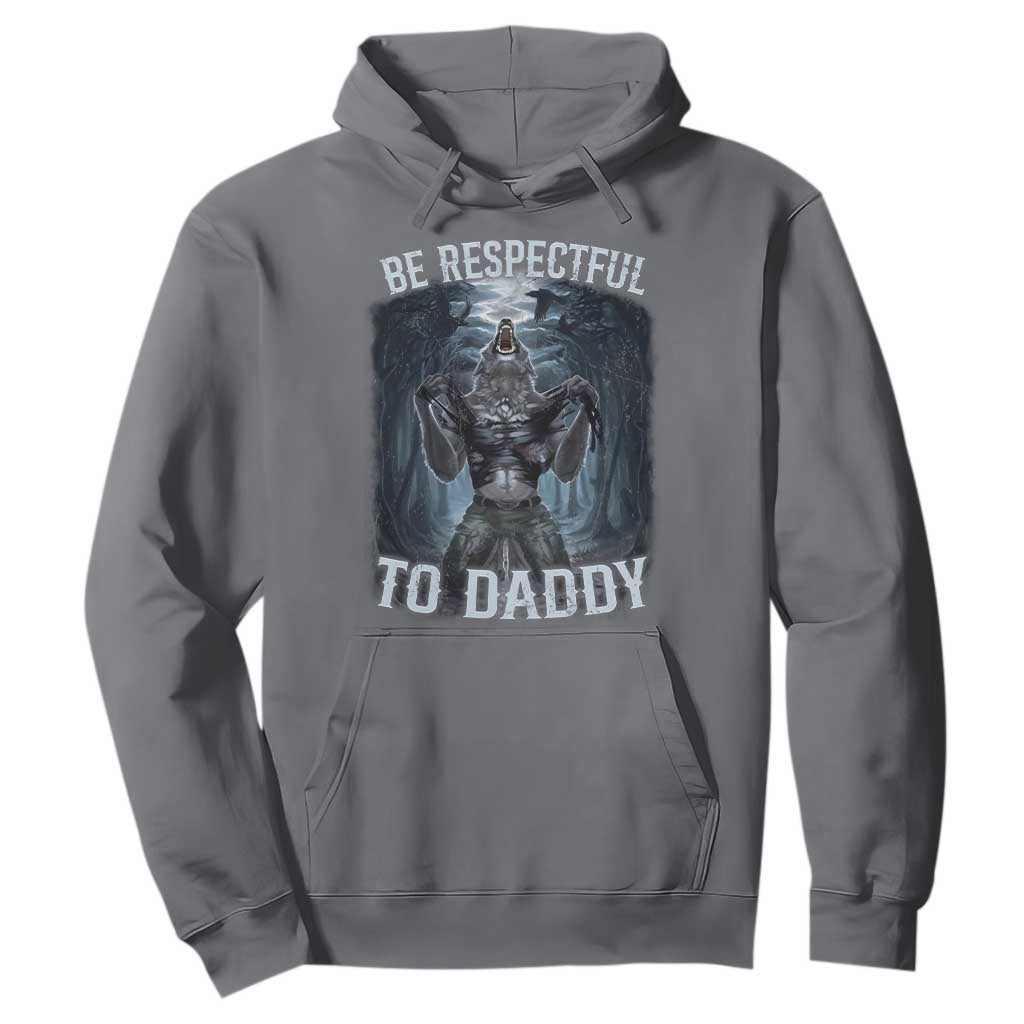 Funny Be Respectful To Daddy Hoodie Alpha Werewolf Wolf Meme TS11 Charcoal Print Your Wear