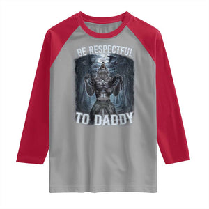 Funny Be Respectful To Daddy Raglan Shirt Alpha Werewolf Wolf Meme TS11 Sport Gray Red Print Your Wear