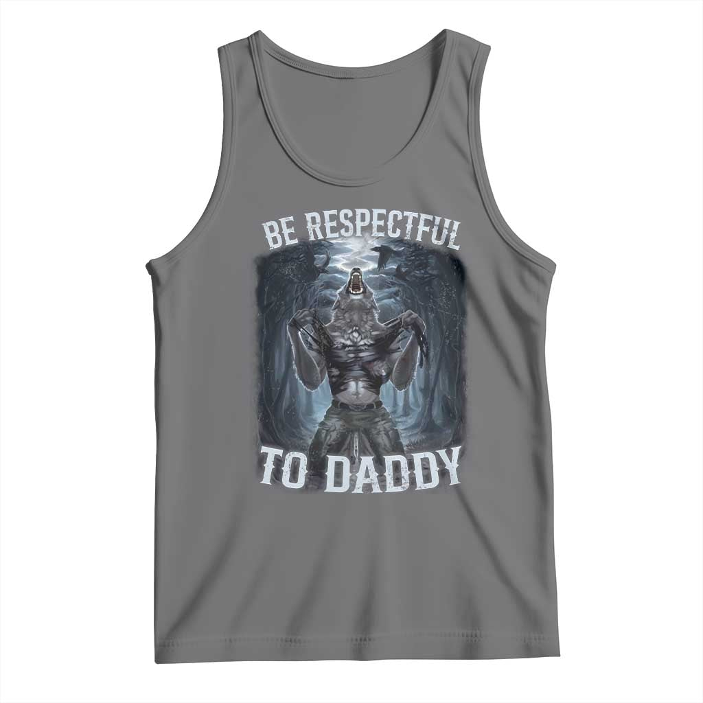 Funny Be Respectful To Daddy Tank Top Alpha Werewolf Wolf Meme TS11 Black Heather Print Your Wear