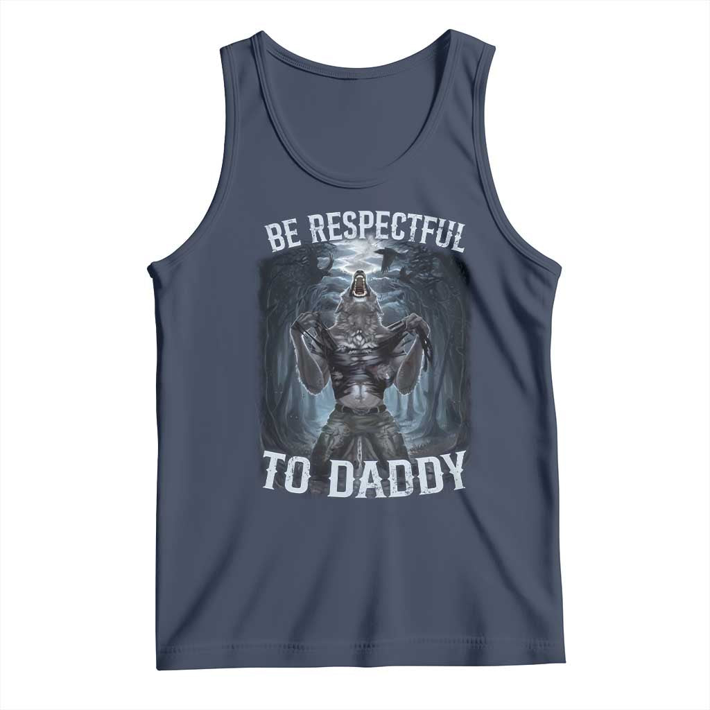 Funny Be Respectful To Daddy Tank Top Alpha Werewolf Wolf Meme TS11 Navy Print Your Wear